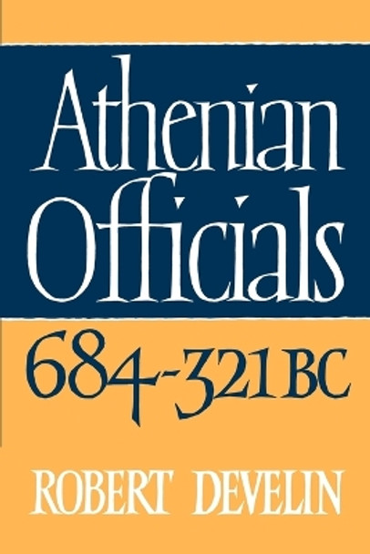 Athenian Officials 684-321 BC by Robert Develin 9780521526463