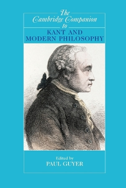 The Cambridge Companion to Kant and Modern Philosophy by Paul Guyer 9780521529952