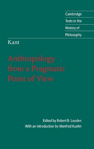Kant: Anthropology from a Pragmatic Point of View by Robert B. Louden 9780521855563