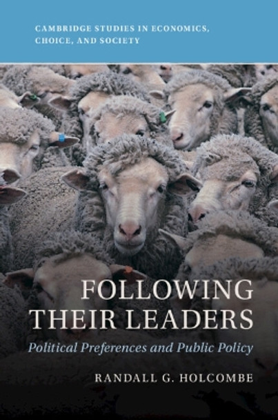 Following Their Leaders: Political Preferences and Public Policy by Randall G. Holcombe 9781009323192