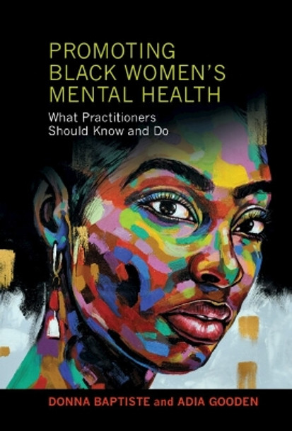 Promoting Black Women's Mental Health: What Practitioners Should Know and Do by Donna Baptiste 9781108842938