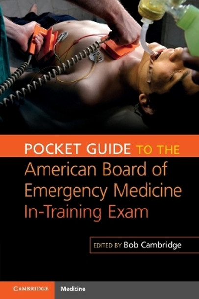 Pocket Guide to the American Board of Emergency Medicine In-Training Exam by Bob Cambridge 9781107696266