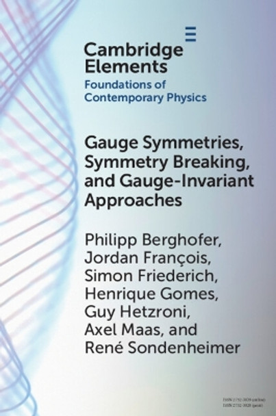 Gauge Symmetries, Symmetry Breaking, and Gauge-Invariant Approaches by Philipp Berghofer 9781009197229