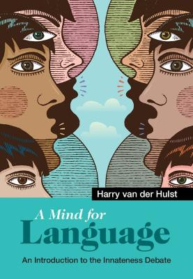 A Mind for Language: An Introduction to the Innateness Debate by Harry van der Hulst 9781108471572