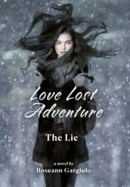 Love Lost Adventure: The Lie by Roseann Gargiulo 9798987535424