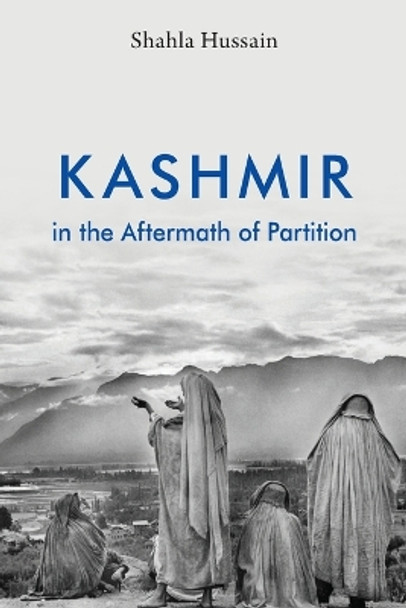 Kashmir in the Aftermath of Partition by Shahla Hussain 9781009370202