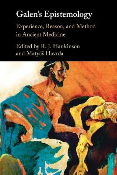 Galen's Epistemology: Experience, Reason, and Method in Ancient Medicine by R. J. Hankinson 9781009073806