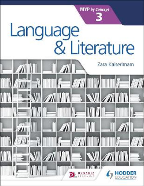 Language and Literature for the IB MYP 3 by Zara Kaiserimam