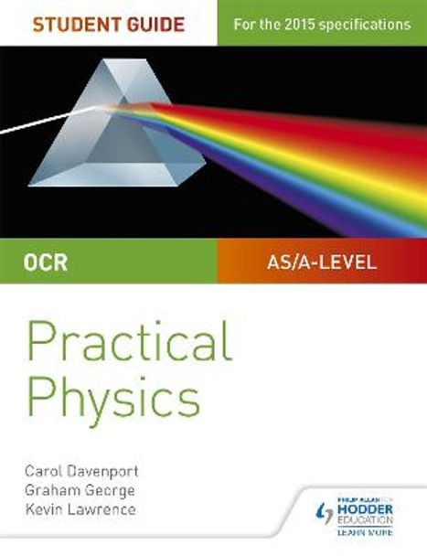 OCR A-level Physics Student Guide: Practical Physics by Kevin Lawrence