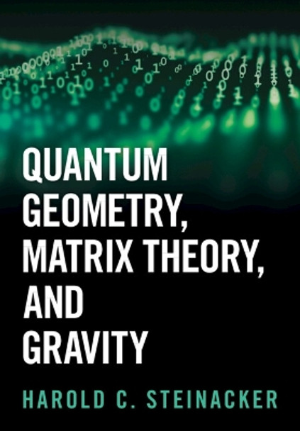 Quantum Geometry, Matrix Theory, and Gravity by Harold C. Steinacker 9781009440783