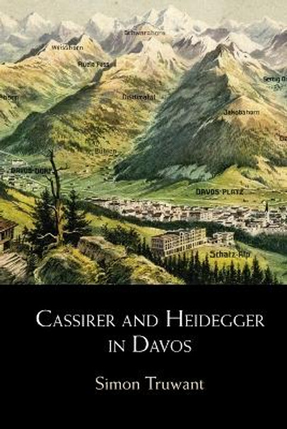 Cassirer and Heidegger in Davos: The Philosophical Arguments by Simon Truwant 9781009011440