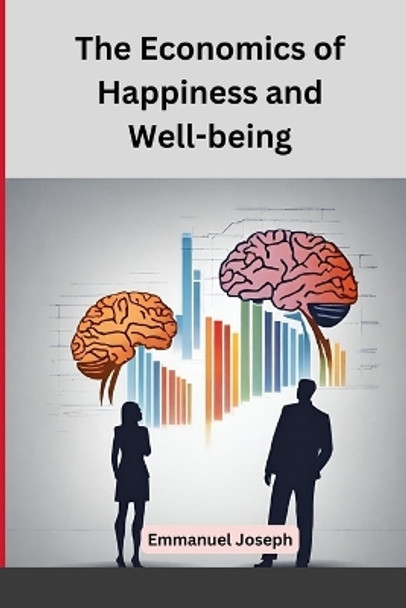 The Economics of Happiness and Well-being by Emmanuel Joseph 9787851189528