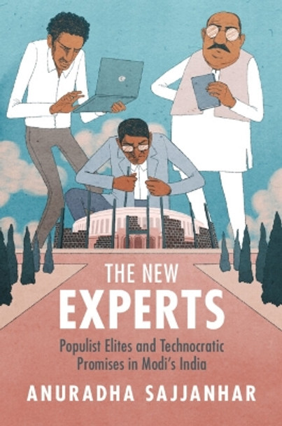 The New Experts: Populist Elites and Technocratic Promises in Modi's India by Anuradha Sajjanhar 9781009349758