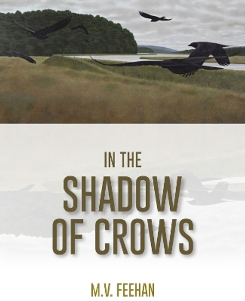 In the Shadow of Crows by M.V. Feehan 9781771863476