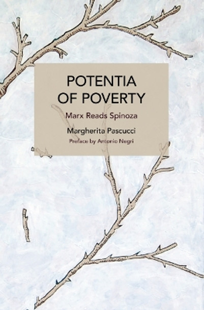 Potentia of Poverty: Marx Reads Spinoza by Margherita Pascucci 9798888902134