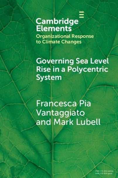 Governing Sea Level Rise in a Polycentric System: Easier Said than Done by Francesca Pia Vantaggiato 9781009433587