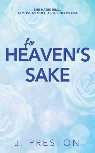 For Heaven's Sake by J Preston 9781916521377