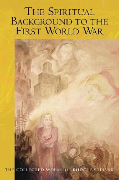 The Spiritual Background to the First World War by Rudolf Steiner 9781855846616