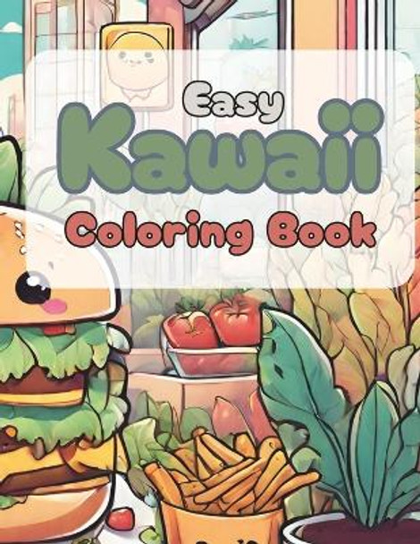 Easy Kawaii Coloring Book: Easy Coloring Pages with Kawaii Food and Plants for Kids and Adults by Xceptional Publishing 9798879572575