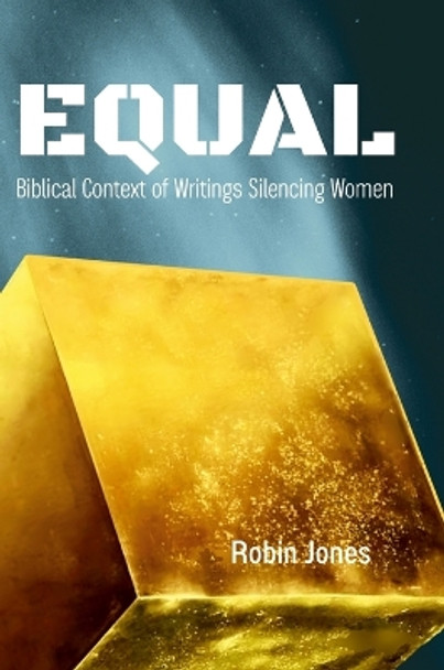 Equal: Biblical Context of Writings Silencing Women by Robin Jones 9781447740889