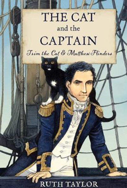 The Cat and the Captain: Trim the Cat & Matthew Flinders by Ruth Taylor 9781915641229