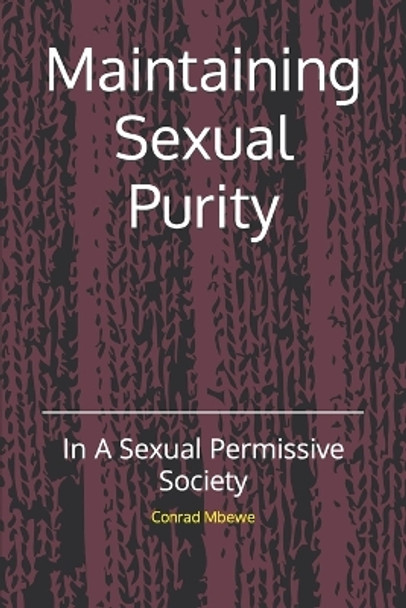 Maintaining Sexual Purity: In A Sexual Permissive Society by Conrad Mbewe 9798880125753