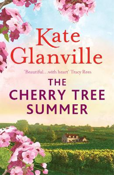 The Cherry Tree Summer: Escape to an idyllic French farmhouse in this captivating summer read by Kate Glanville