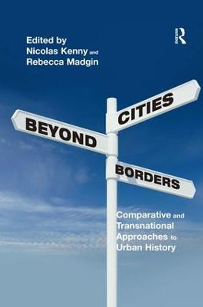 Cities Beyond Borders: Comparative and Transnational Approaches to Urban History by Nicolas Kenny