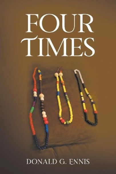 Four Times by Donald G Ennis 9781637282373