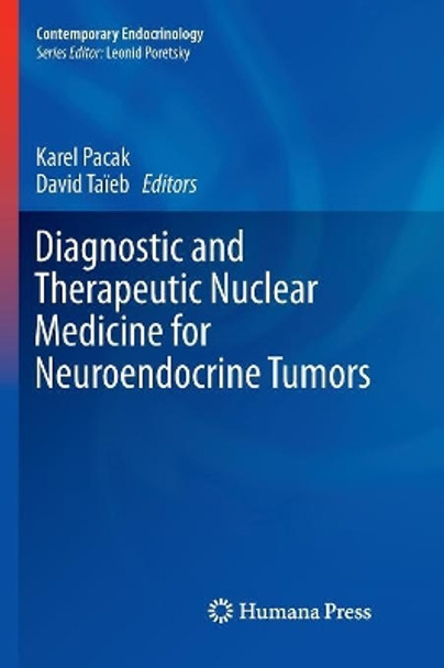 Diagnostic and Therapeutic Nuclear Medicine for Neuroendocrine Tumors by Karel Pacak 9783319834269