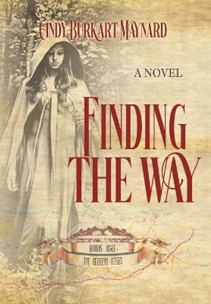 Finding the Way: Book One: The Seekers Series by Cindy Burkart Maynard 9798988181576