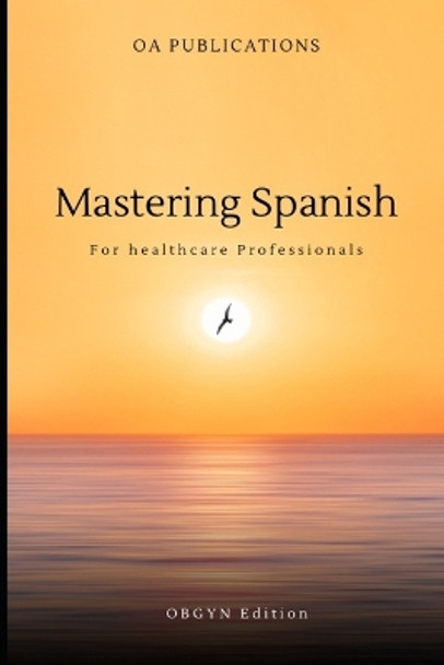 Mastering Spanish: For Healthcare Professionals OBGYN Edition by Vanessa Fuentes 9798863907758