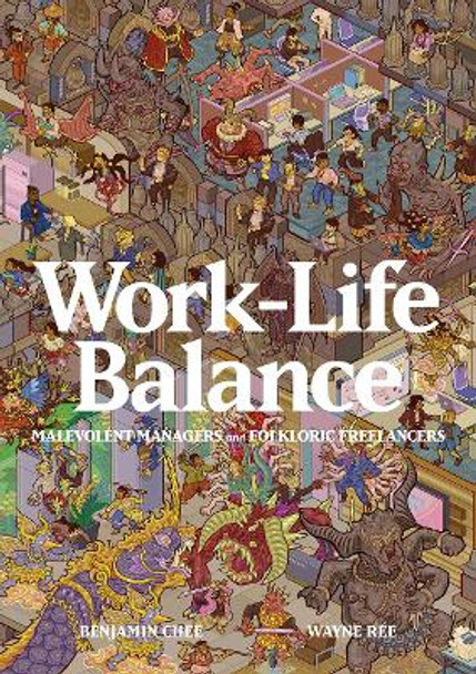 Work-Life Balance: Malevolent Managers and Folkloric Freelancers by Wayne Rée 9789811845598