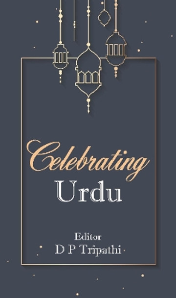 Celebrating Urdu by D. P. Tripathi 9789389620092