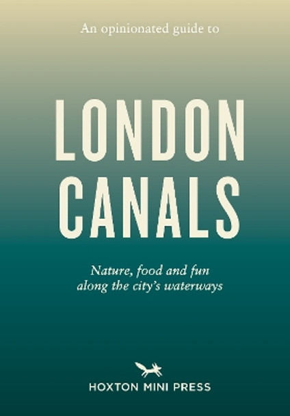 An Opinionated Guide to London Canals by Emmy Watts 9781914314612