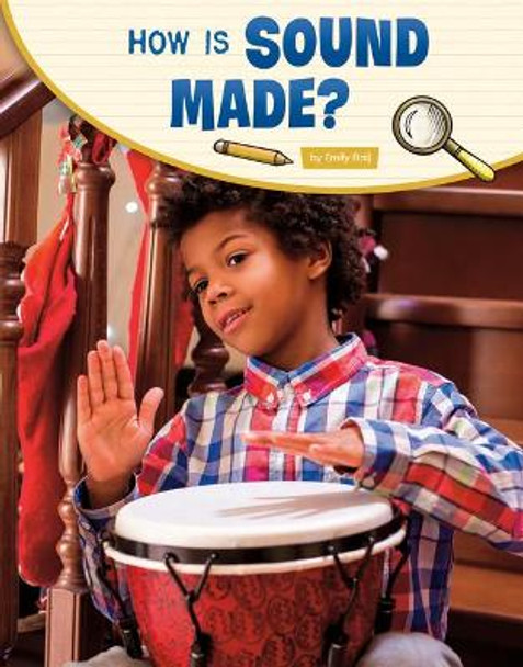 How Is Sound Made? by Emily Raij 9781666324990