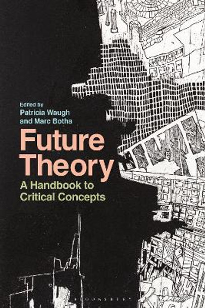 Future Theory: A Bloomsbury Handbook to Critical Concepts by Marc Botha