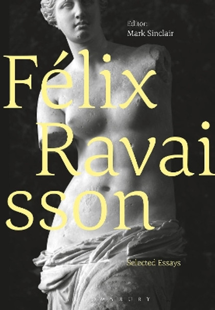 Felix Ravaisson: Selected Essays by Mark Sinclair 9781472574879