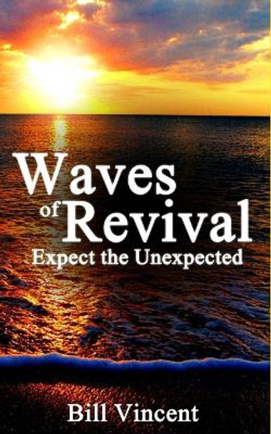 Waves of Revival: Expect the Unexpected by Bill Vincent 9798211269514