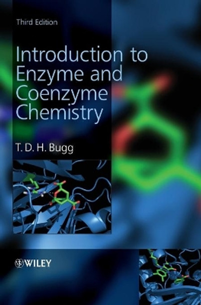 Introduction to Enzyme and Coenzyme Chemistry T. D. H. Bugg (Department of Chemistry, University of Warwick, Warwick, UK) 9781119995951