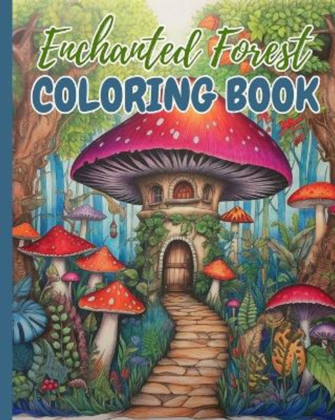 Enchanted Forest Coloring Book: Magical Beautiful Enchanting Detailed Forest, A Magical Forest Coloring Book by Thy Nguyen 9798210845634