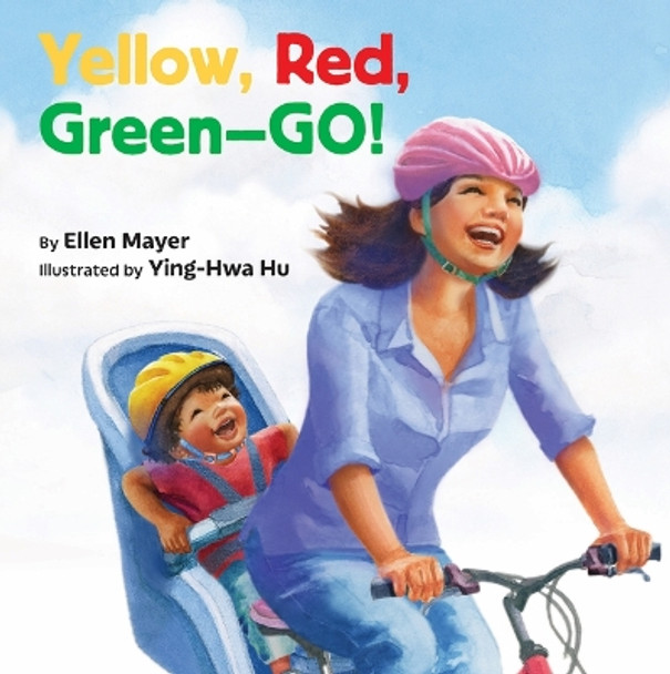 Yellow, Red, Green-- Go! by Ellen Mayer 9781595729798