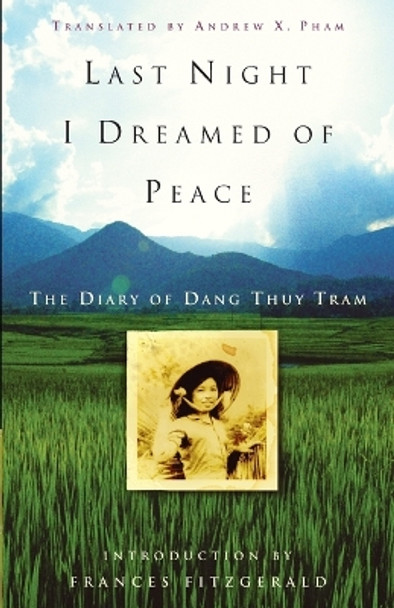 Last Night I Dreamed of Peace: The Diary of Dang Thuy Tram by Dang Thuy Tram 9780307347381