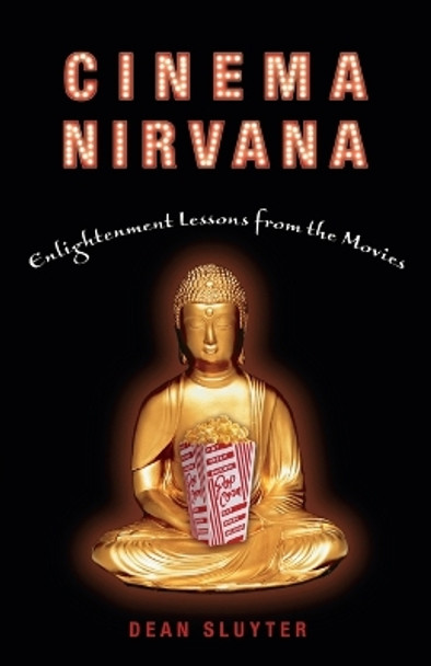 Cinema Nirvana: Enlightenment Lessons from the Movies by Dean Sluyter 9781400049745