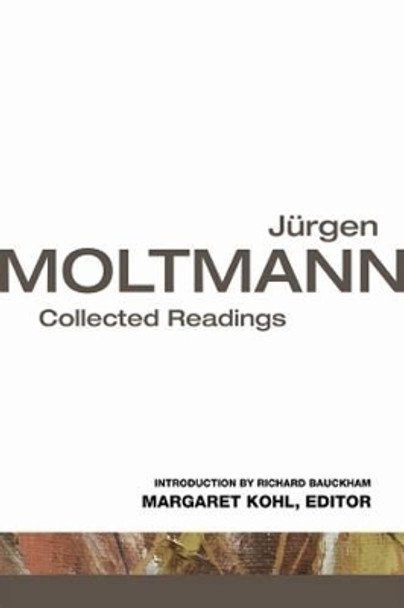 Jurgen Moltmann: Collected Readings by Jurgen Moltmann 9780800699895