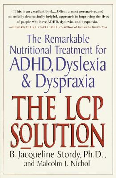 The LCP Solution: The Remarkable Nutritional Treatment for ADHD, Dyslexia, and Dyspraxia by B. Jacqueline Stordy 9780345438720