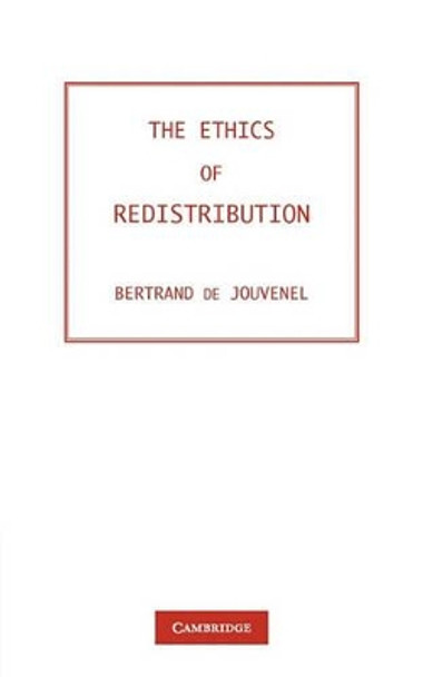 The Ethics of Redistribution by Bertrand de Jouvenel 9780521125864