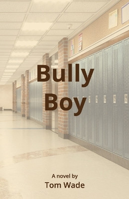 Bully Boy by Tom Wade 9781638680208