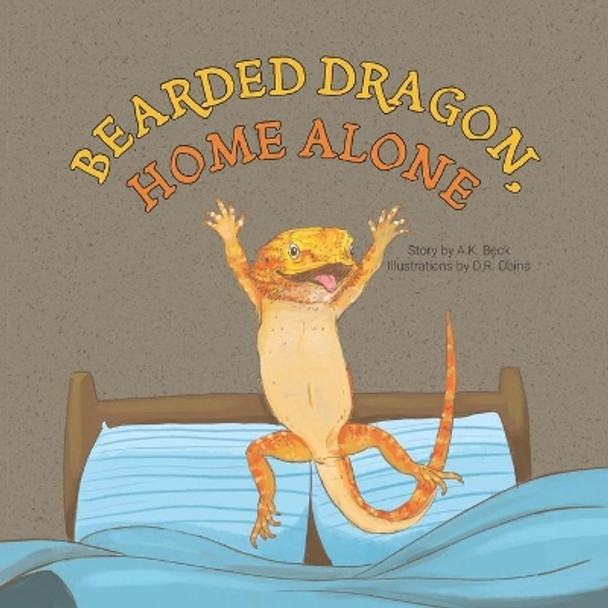 Bearded Dragon, Home Alone: A Wordless Picture Book Full of Fun and Joy by D R Obina 9784908629136