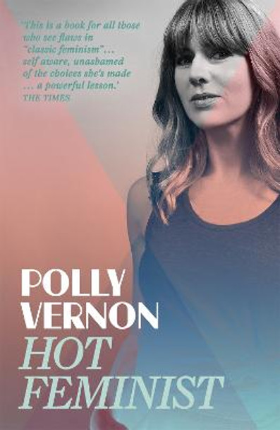 Hot Feminist by Polly Vernon